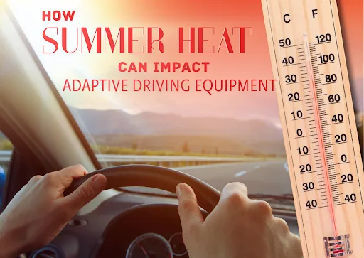 How Summer Heat Can Impact Adaptive Driving Equipment
