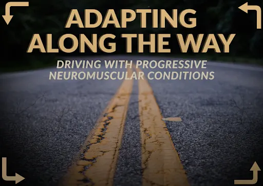 Driving with Progressive Neuromuscular Conditions