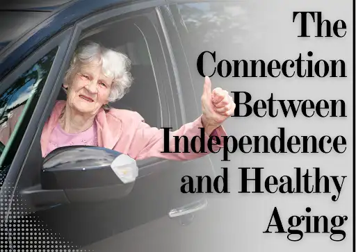 The Connection Between Independence and Healthy Aging